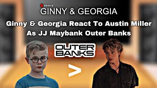 Ginny amp Georgia  React To Austin Miller As  JJ Maybank  Outer Banks   Gill As JJ’s Dad [upl. by Alderman]