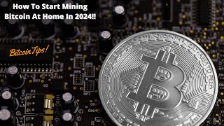 How To Start Mining Bitcoin At Home In 2024 [upl. by Aicarg]