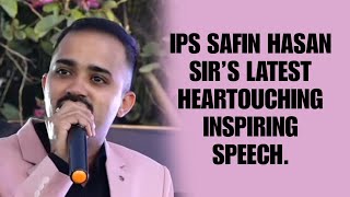 Amazing Latest Motivational Speech  IPS Safin Hasan [upl. by Hynda]