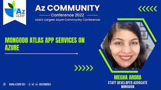 MongoDB Atlas App Services on Azure  Megha Arora  AzConf  AzConf2022  AzConfDev [upl. by Eng]