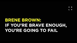 Brene Brown If Youre Brave Enough Youre Going to Fail [upl. by Artemisia]