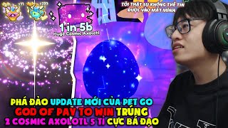 HÙNG AKIRA PAY TO WIN PETS GO BUFF 1000000000000 LUCKY TRÚNG HUGE COSMIC AXOLOTL 5 TỈ BÙNG NỔ [upl. by Nob]