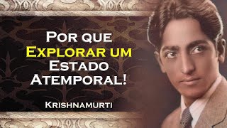 Porque Explorar um Estado Atemporal e Ir Além das Fronteiras do Tempo  KRISHNAMURTI DUBLADO [upl. by Mettah]