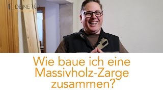 Zarge für Innentüren aufbauen Türrahmen aus Massivholz selbst zusammenbauen  Anleitung [upl. by Mafalda]