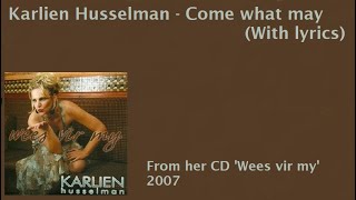 Karlien Husselman  Come what may With lyrics [upl. by Sisto]