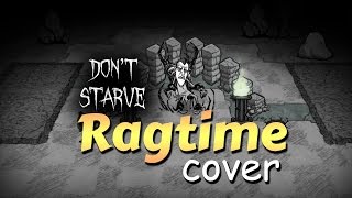 Dont Starve Ragtime Song Cover [upl. by Havens]