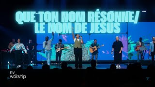 Que Ton nom résonne  Le nom de Jésus  NV Worship [upl. by Kcarb]