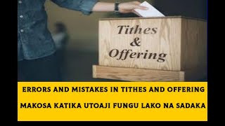 DCK14  ERRORS AND MISTAKES PEOPLE MAKE IN TITHE AND OFFERING  MAKOSA KATIKA UTOAJI FUNGU NA ZAKA [upl. by Eniamahs]