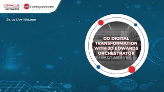 Berca Live WebinarGo Digital Transformation with JD Edwards Orchestator [upl. by Biondo]