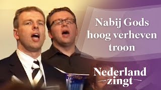 Nederland Zingt Nabij Gods hoog verheven troon [upl. by Eustis]