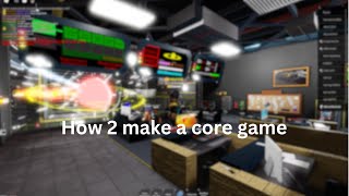 How 2 make a core game [upl. by Yrad]