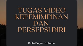 Tugas Video Kepemimpinan dan Persepsi Diri [upl. by Arielle]