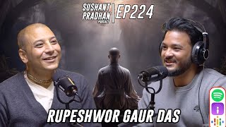 Episode 224 Rupeshwor Gaur Das  Spirituality Science Religion Health  Sushant Pradhan Podcast [upl. by Haukom]