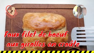 Faux Filet De Bœuf En Croûte Aux Girolles Allez rendezvous en cuisine [upl. by Niamart]