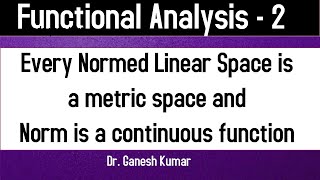 Lec  02 Every Normed linear space is a metric space  Norm is continuous function  Functional [upl. by Skurnik]