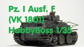 Plastikmodellbau Ps  Pz I Ausf F VK1801  HobbyBoss 135 [upl. by Heilner]