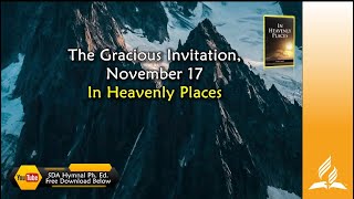 Nov 17 The Gracious Invitation” In Heavenly Places [upl. by Akenahs]