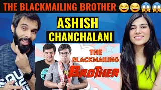 The Blackmailing Brother 😂😱  Ashish Chanchlani Reaction Video [upl. by Nemrak]