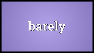 Barely Meaning [upl. by Eedya]