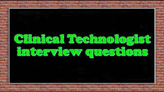 Clinical Technologist interview questions [upl. by Bergmans]