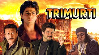 Trimurti Hindi Full Movie  त्रिमूर्ति  Shahrukh Khan Anil Kapoor Jackie Shroff Bollywood Movies [upl. by Hymie]