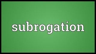 Subrogation Meaning [upl. by Rambow766]