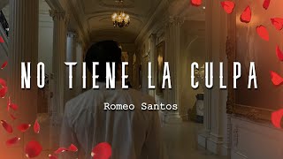 Romeo Santos  No tiene la culpa LetraLyrics [upl. by Sirrap]