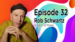 Purpose in Retirement Episode 32  Rob Schwartz  Wisdom with Morrie [upl. by Uta]