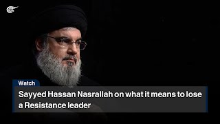 Sayyed Hassan Nasrallah on what it means to lose a Resistance leader [upl. by Nivert747]