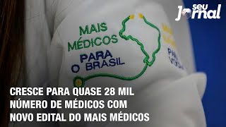 Cresce para quase 28 mil número de médicos com novo edital do Mais Médicos [upl. by Marala189]