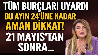 BU AYIN 24ÜNE KADAR AMAN DİKKAT 21 MAYISTAN SONRA BUNU YAPIN KAÇIRDIĞINIZ FIRSATLAR GERİ GELSİN [upl. by Beatriz]