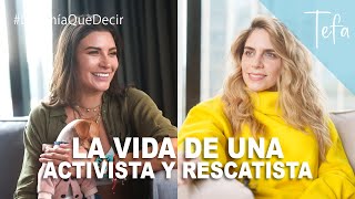 La Vida De Una Activista Y Rescatista  Lo Tenía Que Decir Con Tefa  Episodio 18 [upl. by Riebling211]