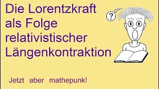 Die Lorentzkraft als Folge relativistischer Längenkontraktion [upl. by Niassuh]