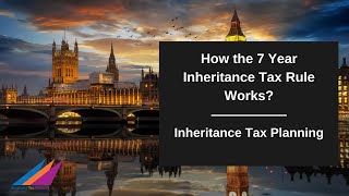 How the 7 Year Inheritance Tax Rule Works [upl. by Naujahs]