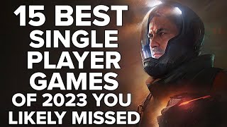 15 Best Single Player Games of 2023 YOU LIKELY MISSED [upl. by Haraz]