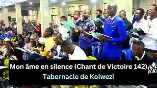 Mon âme en silence Chant de Victoire 142  Tabernacle de Kolwezi [upl. by Arnst]