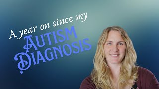 A year since my Autism diagnosis [upl. by Aholah703]