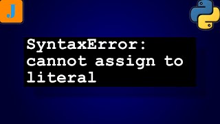 SyntaxError cannot assign to literal [upl. by Zobe]