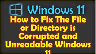 How to Fix The File or Directory is Corrupted and Unreadable Windows 11 [upl. by Animor]