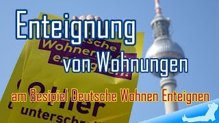 Enteignung von Wohnungen  am Beispiel Deutsche Wohnen Enteignen [upl. by Ojeibbob]