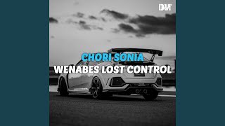 DJ Chori Sonia x Wenabes Lost Control [upl. by Teahan]