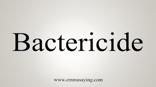 How To Say Bactericide [upl. by Vyse]