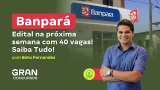 Concurso Banpará  Edital na próxima semana com 40 vagas Saiba Tudo [upl. by Lennaj]