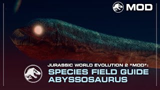 Species Field Guide  Abyssosaurus Mod  Jurassic World Evolution 2 MODDING [upl. by Corel]