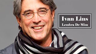 Ivan Lins  Lembra De Mim [upl. by Ofilia]