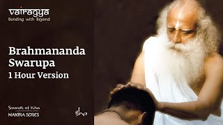 Sounds Of Isha  Brahmananda Swarupa  Chant  1 Hour Version [upl. by Adnamma]