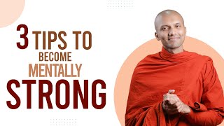 3 Tips to Become Mentally Strong  Buddhism In English [upl. by Holleran]