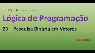 23  Lógica de Programação  Pesquisa Binária em Vetores Arrays [upl. by Sabra]