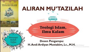 MK 04  Aliran Mutazilah  TEOLOGI ISLAM  ILMU KALAM  H Andi Mustakim MH [upl. by Guerin]