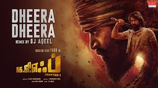 Dheera Dheera Remix Version  KGF Tamil  Yash  DJ AQEEL Prashanth Neel  Hombale Films [upl. by Nyltiak777]